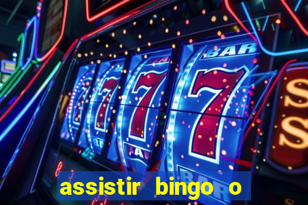 assistir bingo o rei das manhas filme completo dublado